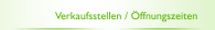 Verkaufsstellen / Öffnungszeiten